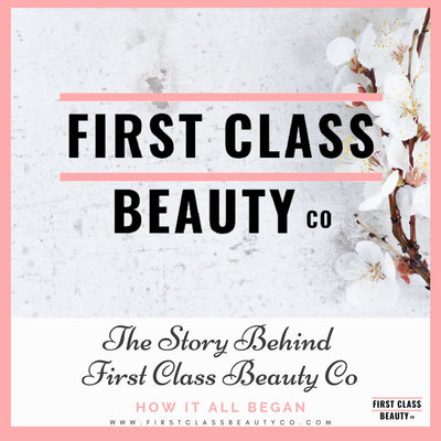 The Story Behind First Class Beauty Co